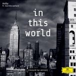 in this world (resound nyc version) - moby, nicole scherzinger, marisha wallace