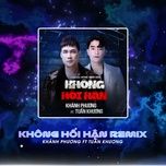 khong hoi han (nv remix) - khanh phuong, tuan khuong, nv