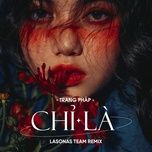 chi la (remix) - trang phap