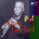 ain't gonna give nobody none of my jelly roll - sidney bechet