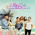 duoi bat thanh xuan (original soundtrack from duoi bat thanh xuan) - tong hao nhien