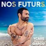 nos futurs - ycare, garou