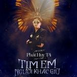 tim em nguoi khac giu (am remix) - phat huy t4, am