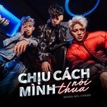 chiu cach minh noi thua - rhyder, coolkid, ban