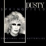 sometimes like butterflies (long version) - dusty springfield