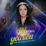 toi yeu tien (remix version) - anna yen phuong, thanh flame