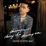 thuong nguoi chang chiu thuong em (cover) - minh vuong m4u