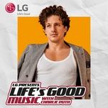 life’s good - charlie puth, stacey ryan, sade whittier, dani kim, stacy capers