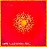 icarus (waysons remix) - r3hab