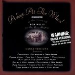 still water runs the deepest (dance mix) - asleep at the wheel, willie nelson