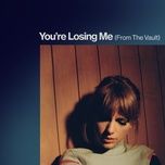 you’re losing me (from the vault) - taylor swift