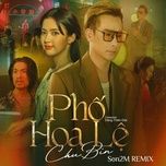 pho hoa le (remix by son2m) - chu bin