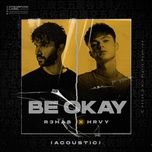 be okay (acoustic) - r3hab, hrvy