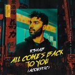 all comes back to you (acoustic) - r3hab