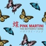 the butterfly song (japanese version) - pink martini