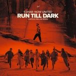 run till dark (carta & willim remix) - r3hab, now united