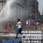 school (full scholarship remix) - hus kingpin, lupe fiasco, manny megz