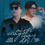 ai roi cung thay doi - lam chan khang, dong thien duc