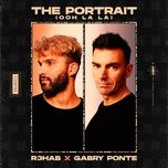 the portrait (ooh la la) - r3hab, gabry ponte