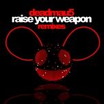 raise your weapon (noisia remix) - deadmau5