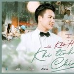 khi tinh yeu chin muoi  - kha hiep, le quoc kiem