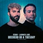 weekend on a tuesday (gian varela remix) - r3hab, laidback luke