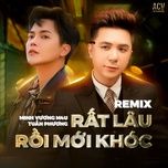 rat lau roi moi khoc (acv edm remix) - minh vuong m4u, tuan phuong, acv
