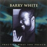 practice what you preach (michael angelo do it remix) - barry white