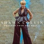 tougher than the rest - shawn colvin