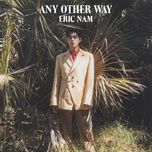 any other way - eric nam