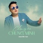 chuyen chung minh - nguyen tan