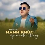 hanh phuc quanh day - nguyen tan