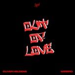 out of love 爱熄灭 - oliver heldens, weibird