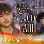 van con co anh (remix) - an, 