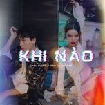 khi nao (royce x gemv remix) - chau duong, dinh quang dat