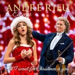 all i want for christmas is you - andre rieu, johann strauss orchestra, emma kok