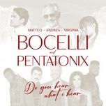 do you hear what i hear? - andrea bocelli, matteo bocelli, virginia bocelli, pentatonix