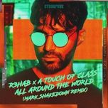 all around the world (la la la) [mark shakedown remix] - r3hab, a touch of class, mark shakedown