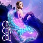 ca can cau (remix) - mlee