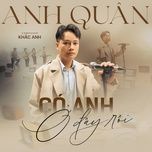 co anh o day roi (remake 2015) - anh quan