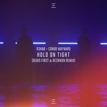 hold on tight (denis first & reznikov remix) - r3hab, conor maynard