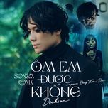 om em duoc khong (remix) - dickson