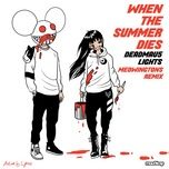 when the summer dies (meowingtons remix) - deadmau5, lights