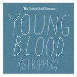 young blood (stripped) - the naked and famous