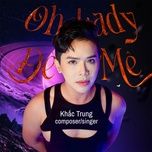 oh lady de me - khac trung