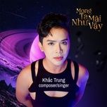 mong ta mai nhu vay pluggnb - khac trung