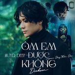 om em duoc khong (deep) - dickson