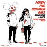 when the summer dies (french original remix) - deadmau5, lights