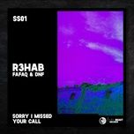 sorry i missed your call - r3hab, fafaq, dnf