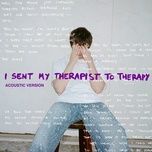 i sent my therapist to therapy (acoustic) - alec benjamin